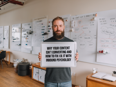 Why your content isn’t converting and how to fix it with inbound psychology